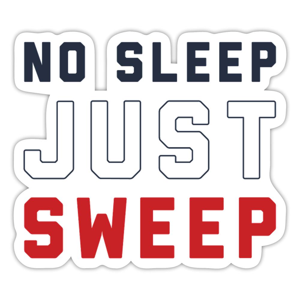 No Sleep Just Sweep Sticker - white glossy