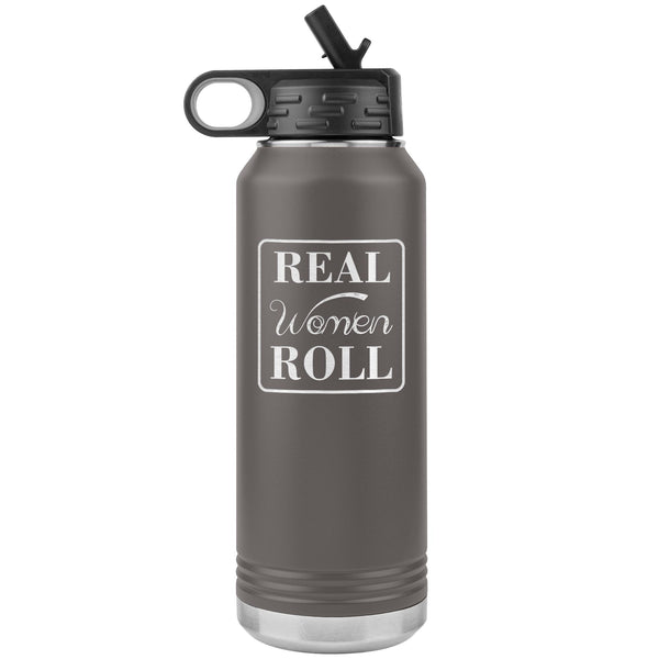 Real women roll Water Bottle Tumbler 32 oz-Jiu Jitsu Legacy | BJJ Store