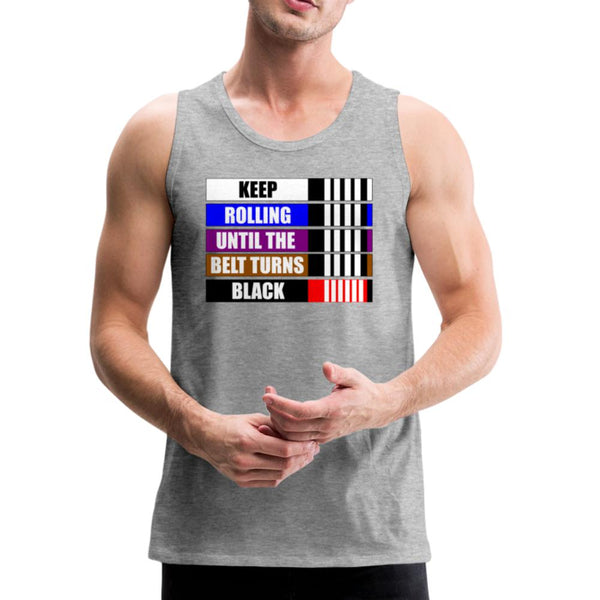 Keep Rolling Until Your Belt Turns Black Men’s Tank Top - heather gray