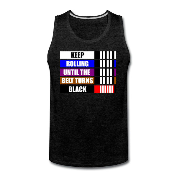 Keep Rolling Until Your Belt Turns Black Men’s Tank Top - charcoal gray