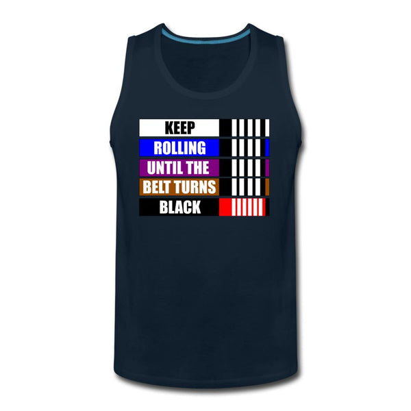 Keep Rolling Until Your Belt Turns Black Men’s Tank Top - deep navy