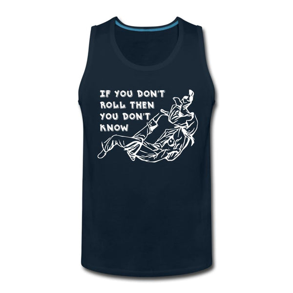 If you don't roll then you don't know white Men’s Tank Top - deep navy