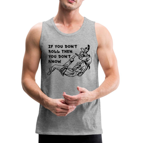 If You Don't Roll Then You Don't Know Men’s Tank Top - heather gray