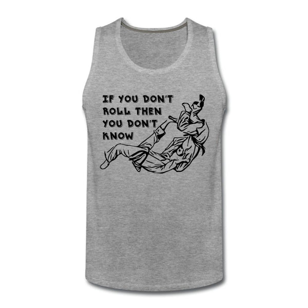 If You Don't Roll Then You Don't Know Men’s Tank Top - heather gray