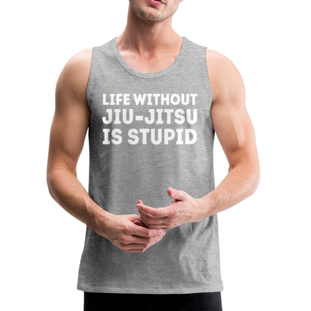 Life Without BJJ Is Stupid Men’s Tank Top - heather gray