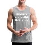 Life Without BJJ Is Stupid Men’s Tank Top - heather gray