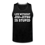 Life Without BJJ Is Stupid Men’s Tank Top - charcoal gray