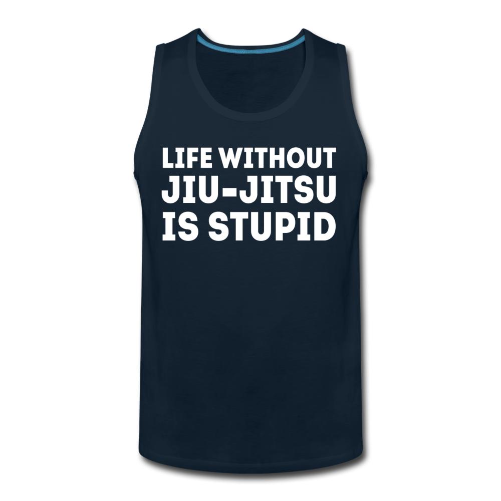 Life Without BJJ Is Stupid Men’s Tank Top - deep navy
