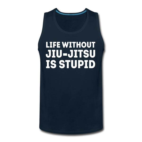 Life Without BJJ Is Stupid Men’s Tank Top - deep navy