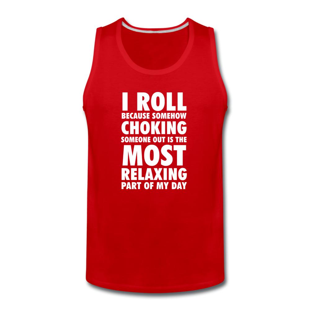 Choking Someone Is the Most Relaxing Part of My Day Men’s Tank Top - red