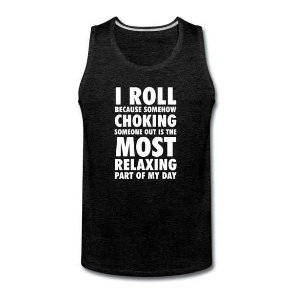 Choking Someone Is the Most Relaxing Part of My Day Men’s Tank Top - charcoal gray