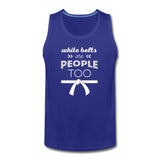 White Belts Are People Too Men’s Tank Top - royal blue