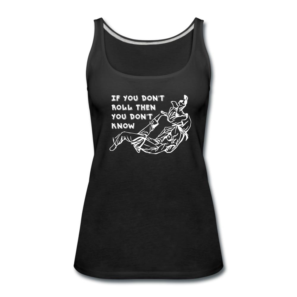 If You Don't Roll Then You Don't Know White Women’s Tank Top - black