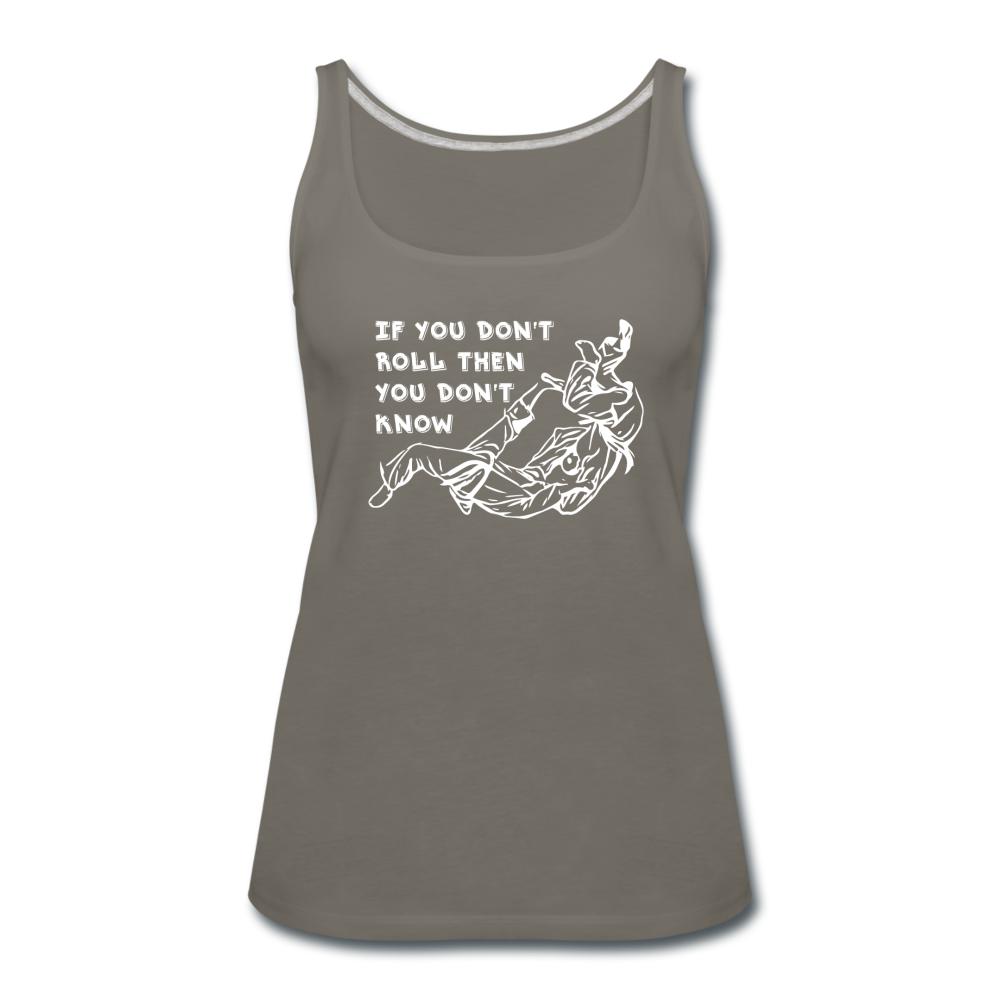 If You Don't Roll Then You Don't Know White Women’s Tank Top - asphalt gray
