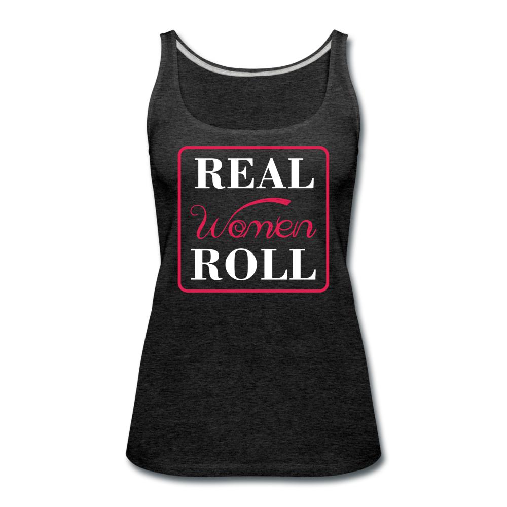 Real Women Roll Women’s Tank Top - charcoal gray