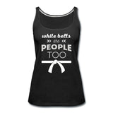White Belts Are People Too Women’s Tank Top - black