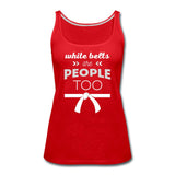White Belts Are People Too Women’s Tank Top - red