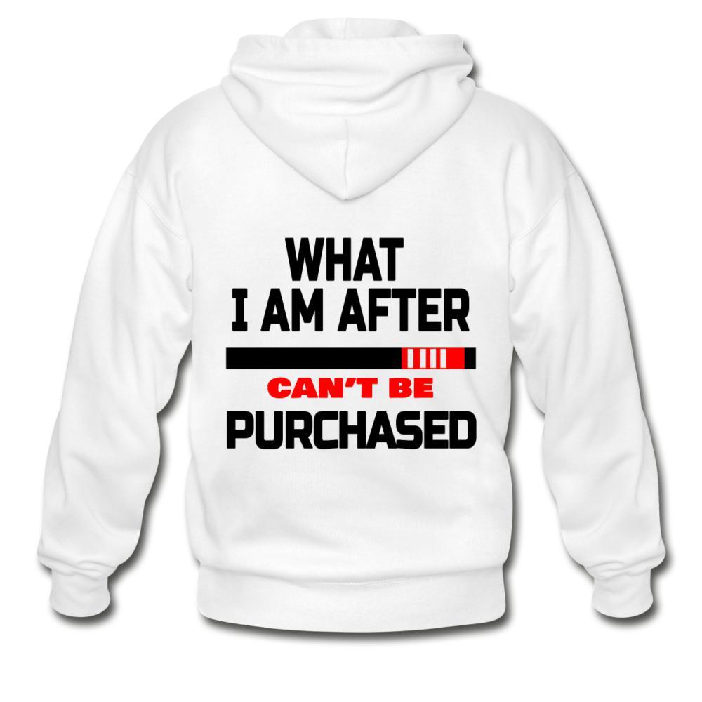 What I Am After Can't Be Purchased Zip Hoodie - white