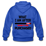 What I Am After Can't Be Purchased Zip Hoodie - royal blue