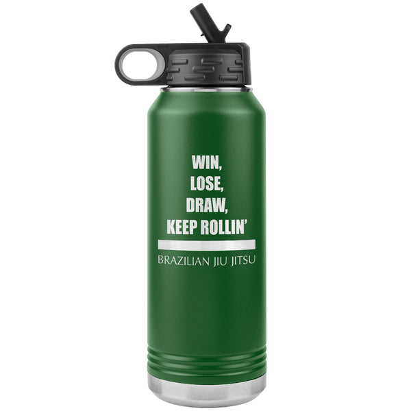 Win, loose, draw, keep rollin Brazilian Jiu Jitsu Water Bottle Tumbler 32 oz-Jiu Jitsu Legacy | BJJ Store