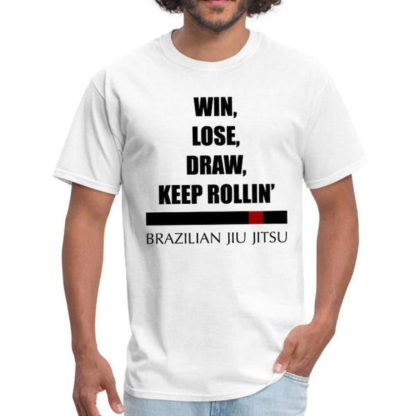 Win, Lose, Draw Keep Rollin' BJJ Men's T-Shirt- [option1Jiu Jitsu Legacy | BJJ Apparel and Accessories