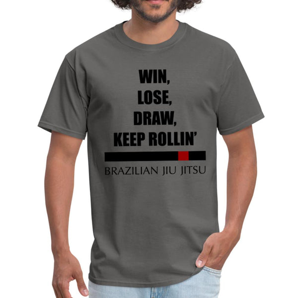 Win, Lose, Draw Keep Rollin' BJJ Men's T-Shirt- [option1Jiu Jitsu Legacy | BJJ Apparel and Accessories